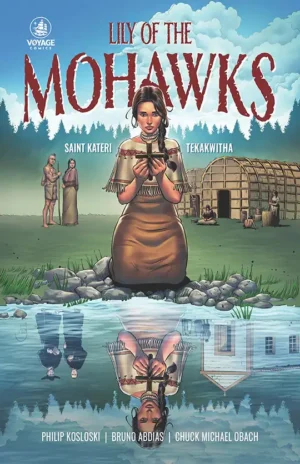 Lily of the Mohawks: Saint Kateri Tekakwitha