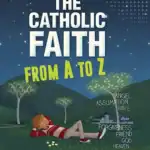 The Catholic Faith from A to Z 