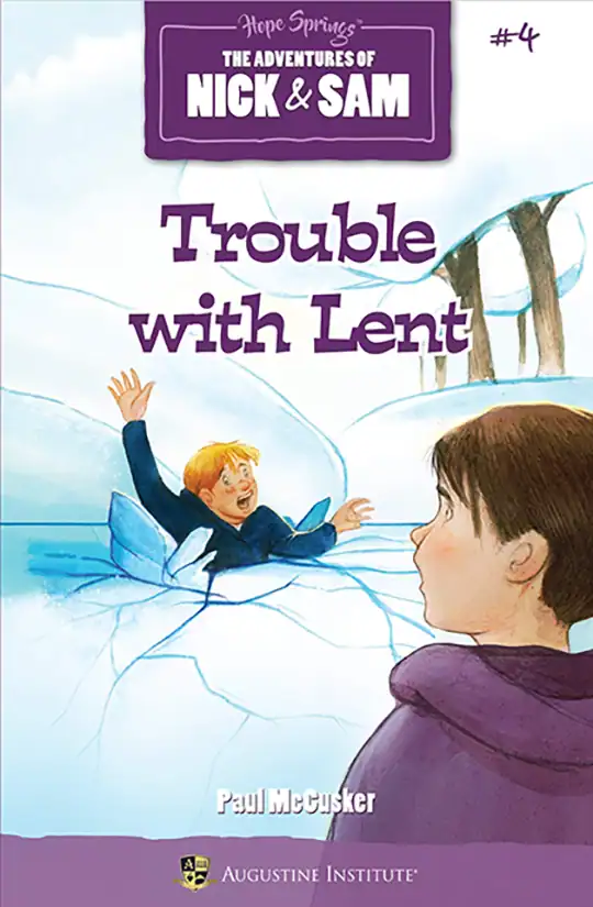 Trouble with Lent: The Adventures of Nick & Sam – Book 4