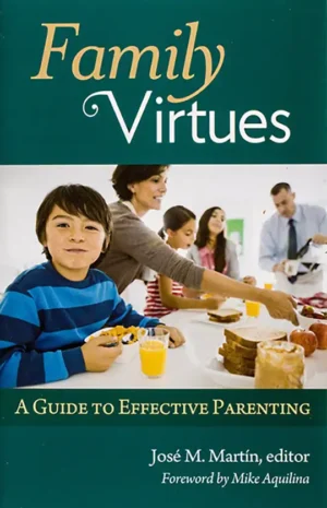 Family Virtues: A Guide to Effective Parenting