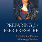 Preparing for Peer Pressure: A Guide for Parents of Young Children