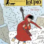 The Adventures of Loupio: Volume 6 – The Quest