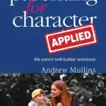 Parenting for Character Applied (Family Guidebook and Workbook)