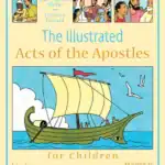 The Illustrated: Acts of the Apostles for Children