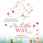 The Little Way: A Journey to the Summit of Love