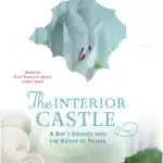 The Interior Castle: A Boy’s Journey Into the Riches of Prayer