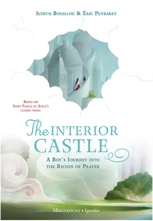 The Interior Castle: A Boy’s Journey Into the Riches of Prayer