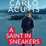 Blessed Carlo Acutis: A Saint in Sneakers