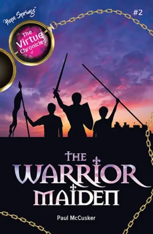 The Virtue Chronicles: The Warrior Maiden – Book 2