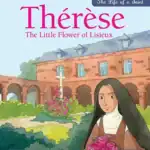 Thérèse: The Little Flower of Lisieux