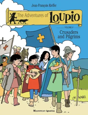 The Adventures of Loupio: Volume 8 – Crusaders and Pilgrims
