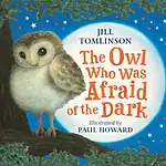 The Owl Who Was Afraid of the Dark