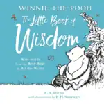 Winnie-the-Pooh's Little Book of Wisdom