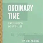 Ordinary Time: Finding Holiness in Everyday Life