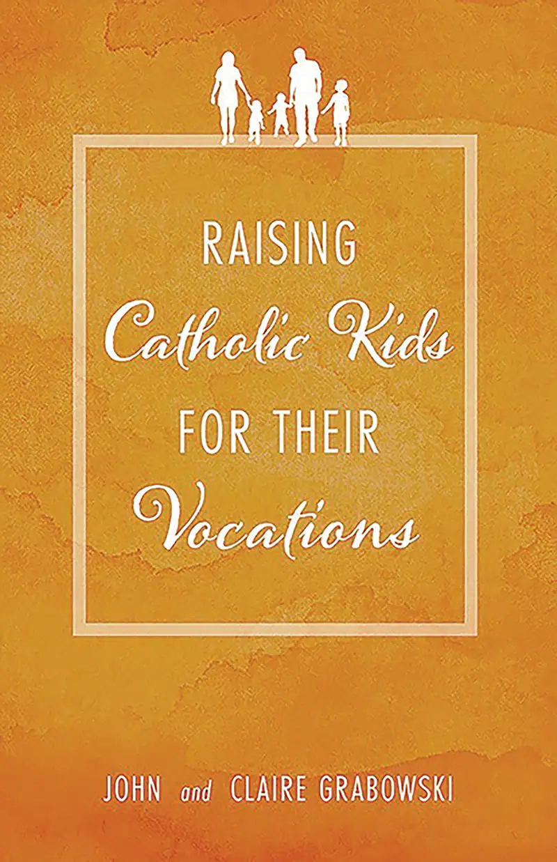 Raising Catholic Kids for Their Vocations