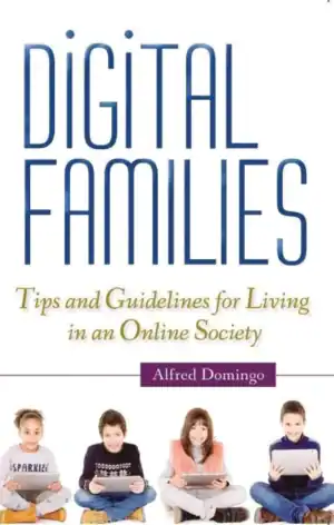 Digital Families: Tips and Guidelines for Living in an Online Society