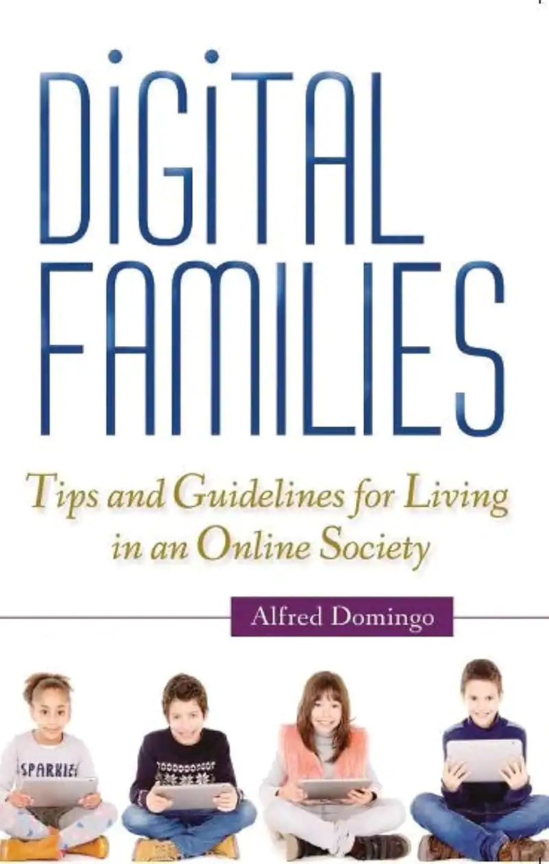 Digital Families: Tips and Guidelines for Living in an Online Society