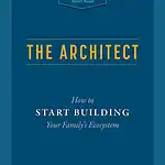 The Architect: How to Start Building Your Family's Ecosystem